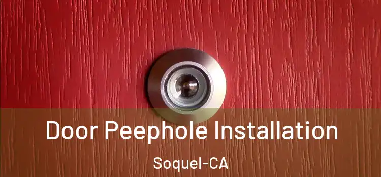  Door Peephole Installation Soquel-CA