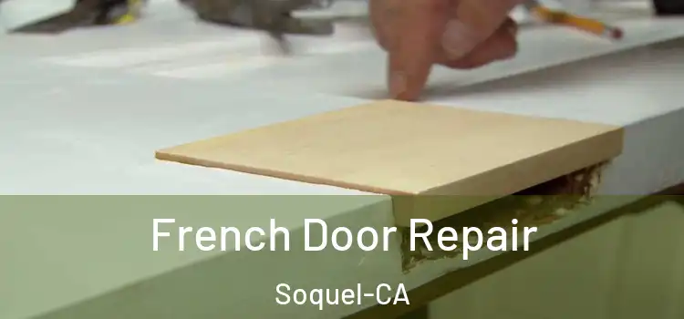  French Door Repair Soquel-CA