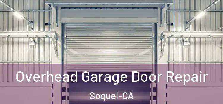  Overhead Garage Door Repair Soquel-CA