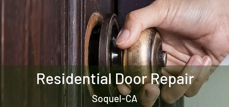  Residential Door Repair Soquel-CA